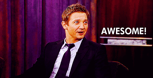 Jeremy Renner says awesome