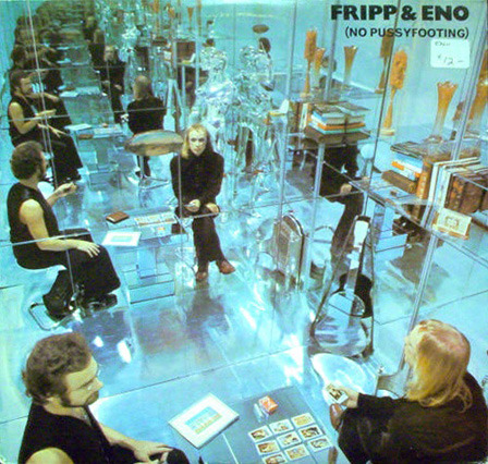 cover of Fripp & Eno's “No Pussyfooting”