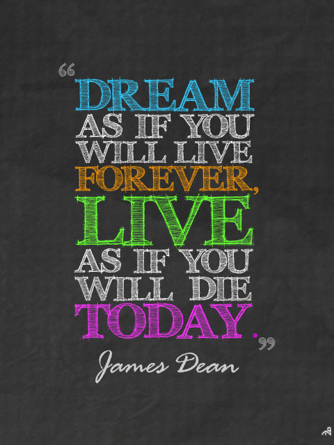 dream as if you ll live