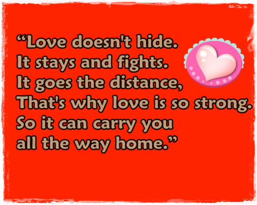 quotes about love and distance. Love doesn't hide. It stays and fights. It goes the distance, 