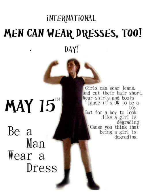 15 Mai 2011 - International -  be a man, wear a dress! Soit un homme, portes une robe/jupe!