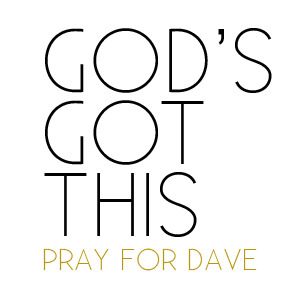 PRAY FOR DAVE