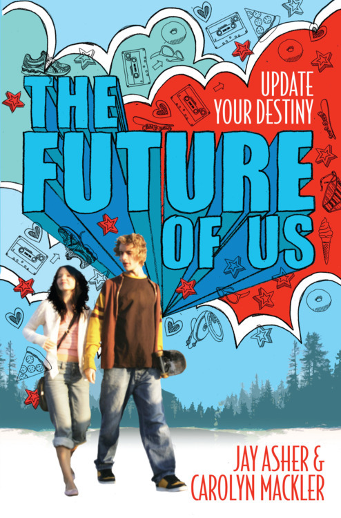 The Future of Us by Jay Asher & Carolyn Mackler