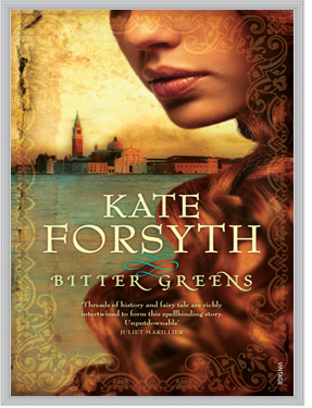 Blog Tour: Bitter Greens by Kate Forsyth – Review + Interview