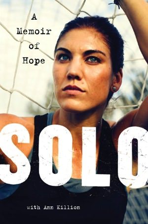 Solo: A Memoir of Hope Hope Solo