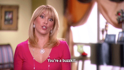 Gif of a woman exclaiming "You're a buzzkill"