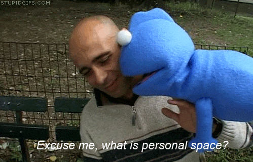 Gif of a puppet talking in a man's face with caption "Excuse me, what is personal space?"