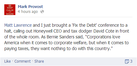 Matt Lawrence and I just brought a 'Fix the Debt' conference to a halt, calling out Honeywell CEO and tax dodger David Cote in front of the whole room. As Bernie Sanders said, 'Corporations love America when it comes to corporate welfare, but when it comes to paying taxes, they want nothing to do with this country.'