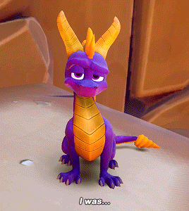 gif from spyro 1 from the reignited trilogy. he says 'i was...'