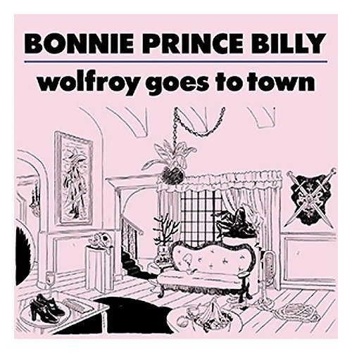 Bonnie Prince Billy Wolfroy Goes to Town
