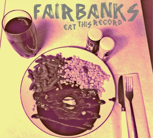 Fairbanks- Eat This Record