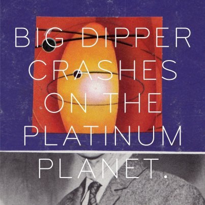 Big Dipper- Crashes on the Platinum Planet