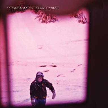 Departures- Teenage Haze